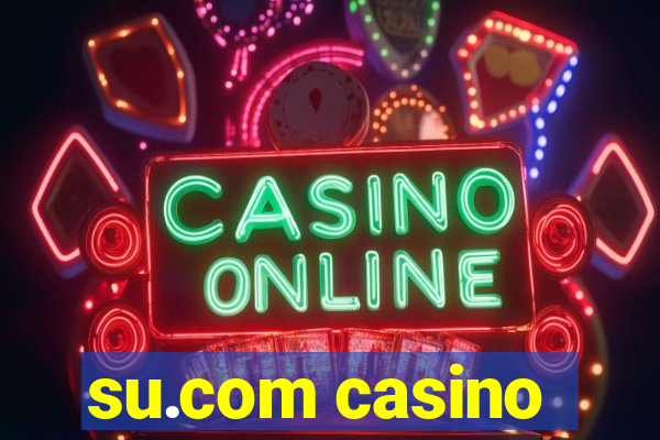 su.com casino